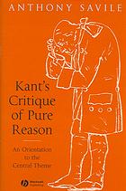 Kants Critique Of Pure Reason An Orientation To The Central Theme Anthony Savile
