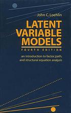 Latent Variable Models An Introduction To Factor Path And Structural Equation Analysis 4th Ed John C Loehlin