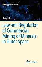 Law And Regulation Of Commercial Mining Of Minerals In Outer Space 1st Edition Ricky Lee Auth