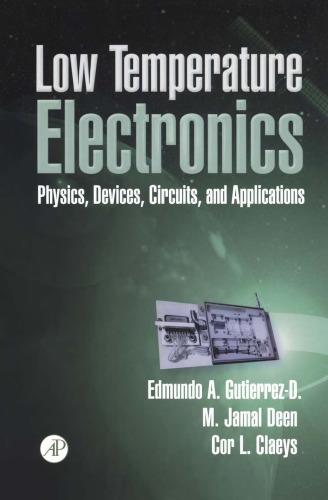 Low Temperature Electronics Physics Devices Circuits And Applications Edmundo A Gutierrezd M Jamal Deen Cor L Claeys
