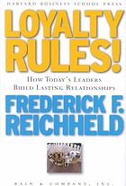 Loyalty Rules How Todays Leaders Build Lasting Relationships Frederick F Reichheld
