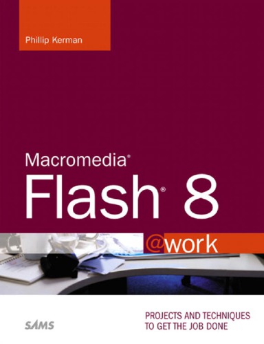 Macromedia Flash 8 Work Projects And Techniques To Get The Job Done Phillip Kerman