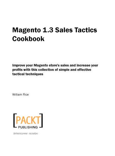 Magento 13 Sales Tactics Improve Your Magento Stores Sales And Increase Your Profits With This Collection Of Simple And Effective Tactical Techniques William Rice