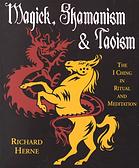 Magick Shamanism Taoism The I Ching In Ritual Meditation 1st Ed Richard Herne