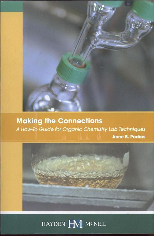 Making The Connections A Howto Guide For Organic Chemistry Lab Techniques Padias Anne B
