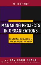 Managing Projects In Organizations How To Make The Best Use Of Time Techniques And People J Davidson Frame