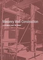 Masonry Wall Construction A W Hendry F M Khalaf