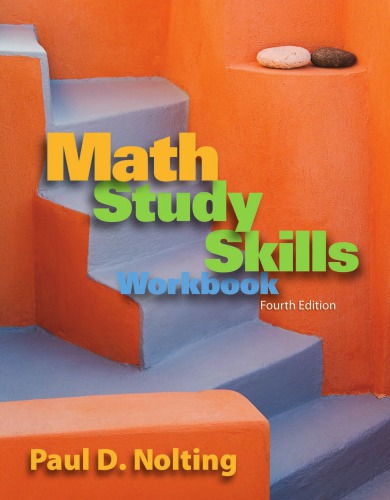 Math Study Skills Workbook Your Guide To Reducing Text Anxiety And Improving Study Strategies 4th Ed Paul D Nolting