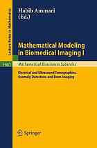 Mathematical Modeling In Biomedical Imaging I Electrical And Ultrasound Tomographies Anomaly Detection And Brain Imaging 1st Edition Jin Keun Seo