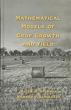 Mathematical Models Of Crop Growth And Yield Allen R Overman Richard V Scholtz