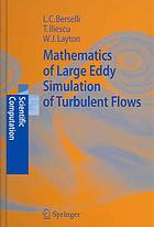 Mathematics Of Large Eddy Simulation Of Turbulent Flows Luigi Carlo Berselli T Iliescu W J Layton