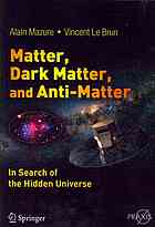 Matter Dark Matter And Antimatter In Search Of The Hidden Universe 1st Edition Alain Mazure