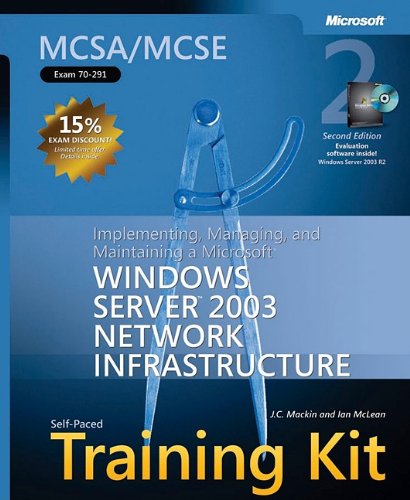 Mcsamcse Selfpaced Training Kit Exam 70291 Implementing Managing And Maintaining A Microsoft Windows Server 2nd Ed Jc Mackin