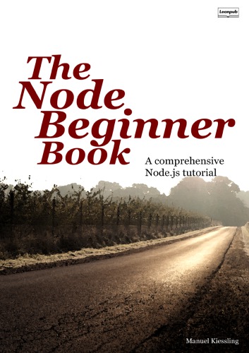 The Node Beginner Book A Comprehensive Nodejs Tutorial Manuel Kiessling