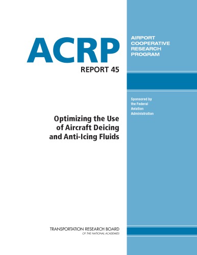 Optimizing The Use Of Aircraft Deicing And Antiicing Fluids John Davirro Michael D Chaput National Research Council Us Transportation Research Board Airport Cooperative Research Program United States Federal Aviation Administration