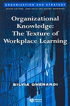 Organizational Knowledge The Texture Of Workplace Learning Silvia Gherardi