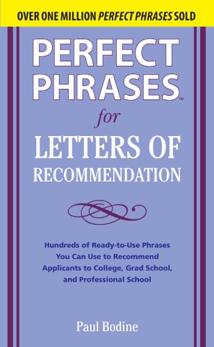 Perfect Phrases For Letters Of Recommendation Hundreds Of Readytouse Phrases You Can Use To Recommend Applicants To College Grad School And Professional School Paul Bodine