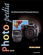Photopedia The Ultimate Digital Photography Resource Michael Miller