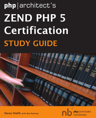 Phparchitects Zend Php 5 Certification Study Guide 1st Ed Davey Shafik Ben Ramsey Zend Technologies