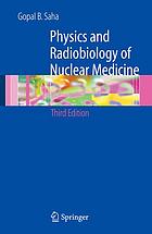 Physics And Radiobiology Of Nuclear Medicine 3rd Ed Gopal B Saha