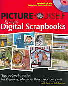 Picture Yourself Creating Digital Scrapbooks Stepbystep Instruction For Preserving Memories Using Your Computer Lori J Davis Sally Beacham