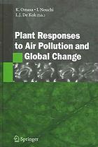 Plant Responses To Air Pollution And Global Change Kenji Omasa I Nouchi L J De Kok