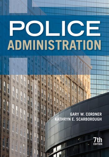 Police Administration 7th Ed Gary W Cordner Kathryn E Scarborough
