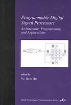 Programmable Digital Signal Processors Vol 13 Architecture Programming And Applications Yu Hen Hu