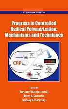 Progress In Controlled Radical Polymerization Mechanisms And Techniques K Matyjaszewski Brent S Sumerlin Nicolay V Tsarevsky American Chemical Society Division Of Polymer Chemistry