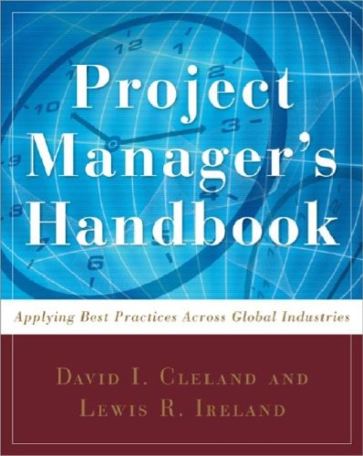 Project Managers Handbook Applying Best Practices Across Global Industries David I Cleland Lewis R Ireland