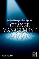 Project Managers Spotlight On Change Management Claudia Baca