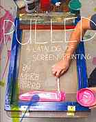 Pulled A Catalog Of Screen Printing 1st Ed Mike Perry