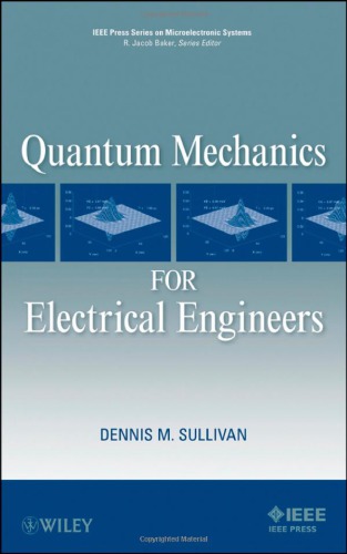 Quantum Mechanics For Electrical Engineers Dennis Michael Sullivan Wiley Interscience Online Service