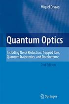 Quantum Optics Including Noise Reduction Trapped Ions Quantum Trajectories And Decoherence With 92 Problems With Hints For Solutions 2 Ed Miguel Orszag