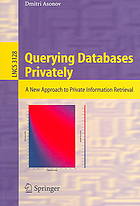 Querying Databases Privately A New Approach To Private Information Retrieval 1st Edition Dmitri Asonov Auth