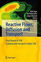 Reactive Flows Diffusion And Transport From Experiments Via Mathematical Modeling To Numerical Simulation And Optimization Final Report Of Sfb Collaborative Research Center 359 W Jager Rolf Rannacher J Warnatz