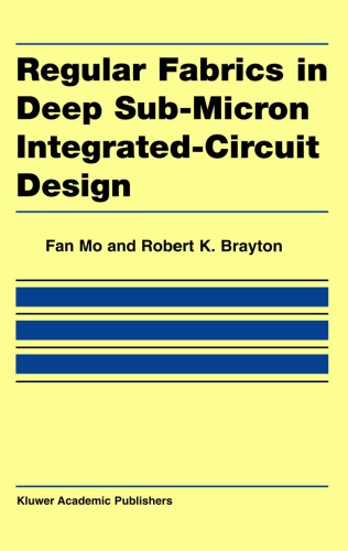 Regular Fabrics In Deep Submicron Integratedcircuit Design Fan Mo Robert King Brayton