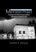 Remembering The Manhattan Project Perspectives On The Making Of The Atomic Bomb And Its Legacy Cynthia C Kelly