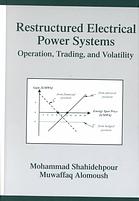 Restructured Electrical Power Systems Operation Trading And Volatility M Shahidehpour Muwaffaq Alomoush