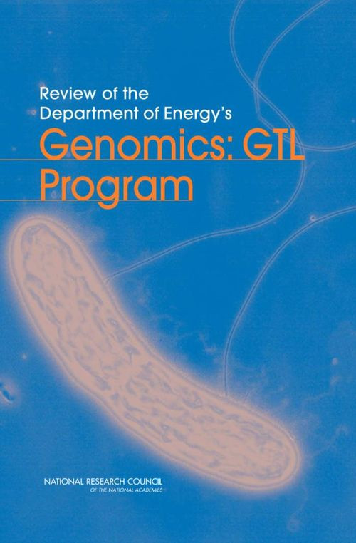 Review Of The Department Of Energys Genomics Gtl Program National Research Council