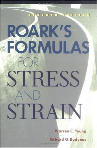 Roarks Formulas For Stress And Strain 7th Ed 7 Ed Warren Clarence Young Richard Gordon Budynas Raymond Jefferson Roark