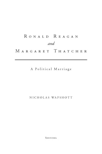Ronald Reagan And Margaret Thatcher A Political Marriage Nicholas Wapshott