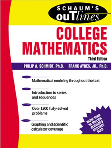 Schaums Outline Of Theory And Problems Of College Mathematics Algebra Discrete Mathematics Precalculus Introduction To Caculus 3rd Ed Frank Ayres Philip A Schmidt