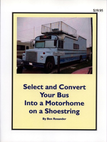 Select And Convert Your Bus Into A Motorhome On A Shoestring Ben Rosander