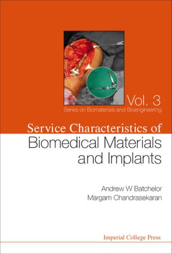Service Characteristics Of Biomedical Materials And Implants A W Batchelor Margam Chandrasekaran