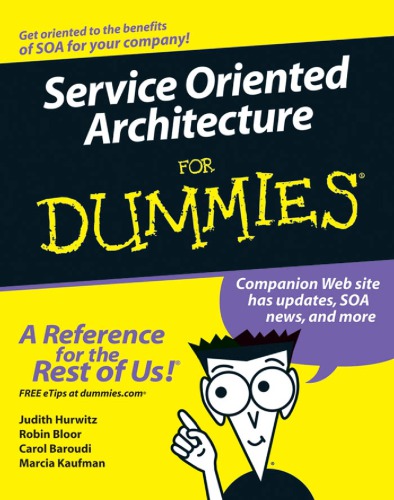 Service Oriented Architecture For Dummies Judith Hurwitz Robin Bloor Carol Baroudi Marcia Kaufman Et Al