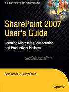 Sharepoint 2007 Users Guide Learning Microsofts Collaboration And Productivity Platform Seth Bates Tony Smith