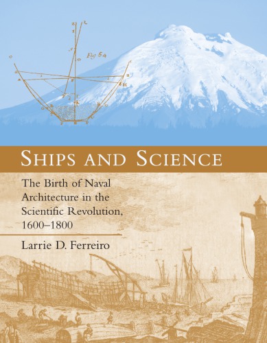 Ships And Science The Birth Of Naval Architecture In The Scientific Revolution 16001800 Larrie D Ferreiro