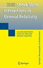 Shock Wave Interactions In General Relativity A Locally Inertial Glimm Scheme For Spherically Symmetric Spacetimes Jeff Groah Joel Smoller Blake Temple