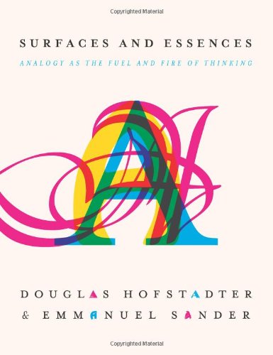 Surfaces And Essences Analogy As The Fuel And Fire Of Thinking Douglas Hofstadter